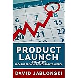 PRODUCT LAUNCH: A Real Story from the trenches of corporate America