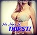 HE HAS A THIRST!