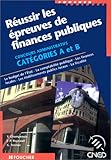 Réussir les épreuves de finances publiques : Concours administratifs, catégories A et B, le budget de l'État, la comptabilité publique, les finances ... établissements publiques locaux, la fiscalité by