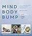 Mind, Body, Bump: The complete plan for an active pregnancy - Includes Recipes by Mindful Chef by Brit Williams, Tamara Hill-Norton