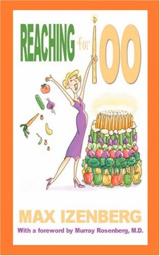 Reaching For 100: Revised Edition by Max Izenberg