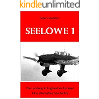 SEELÖWE 1, Die Landung in England am 21. Juli 1940.: (Alternative Geschichte) (German Edition) book cover SEELÖWE 1, Die Landung in England am 21. Juli 1940.: (Alternative Geschichte) (German Edition) book cover