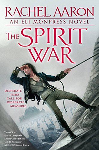 The Spirit War (The Legend of Eli Monpress Book 4) by Rachel Aaron
