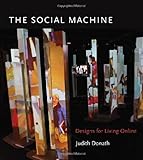 The Social Machine: Designs for Living Online (The MIT Press) by Judith Donath