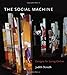 The Social Machine: Designs for Living Online (The MIT Press) by Judith Donath