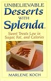 Unbelievable Desserts with Splenda: Sweet Treats Low in Sugar, Fat and Calories