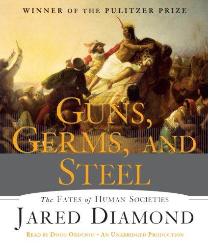 Guns, Germs, and Steel: The Fates of Human Societies, by Jared Diamond