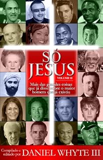 Livro Só Jesus: Mais das grandes coisas que já disse sobre o maior homem que já existiu