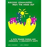 Building Communities from the Inside Out: A Path Toward Finding and Mobilizing a Community's Assets