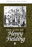 The Life of Henry Fielding: A Critical Biography by Ronald Paulson