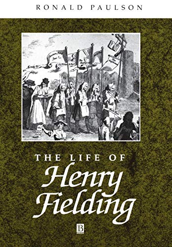 The Life of Henry Fielding: A Critical Biography by Ronald Paulson
