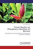 Image de Tracer Studies on Phosphorus Nutrition of Banana: for feeding the world population by increasing the production of banana