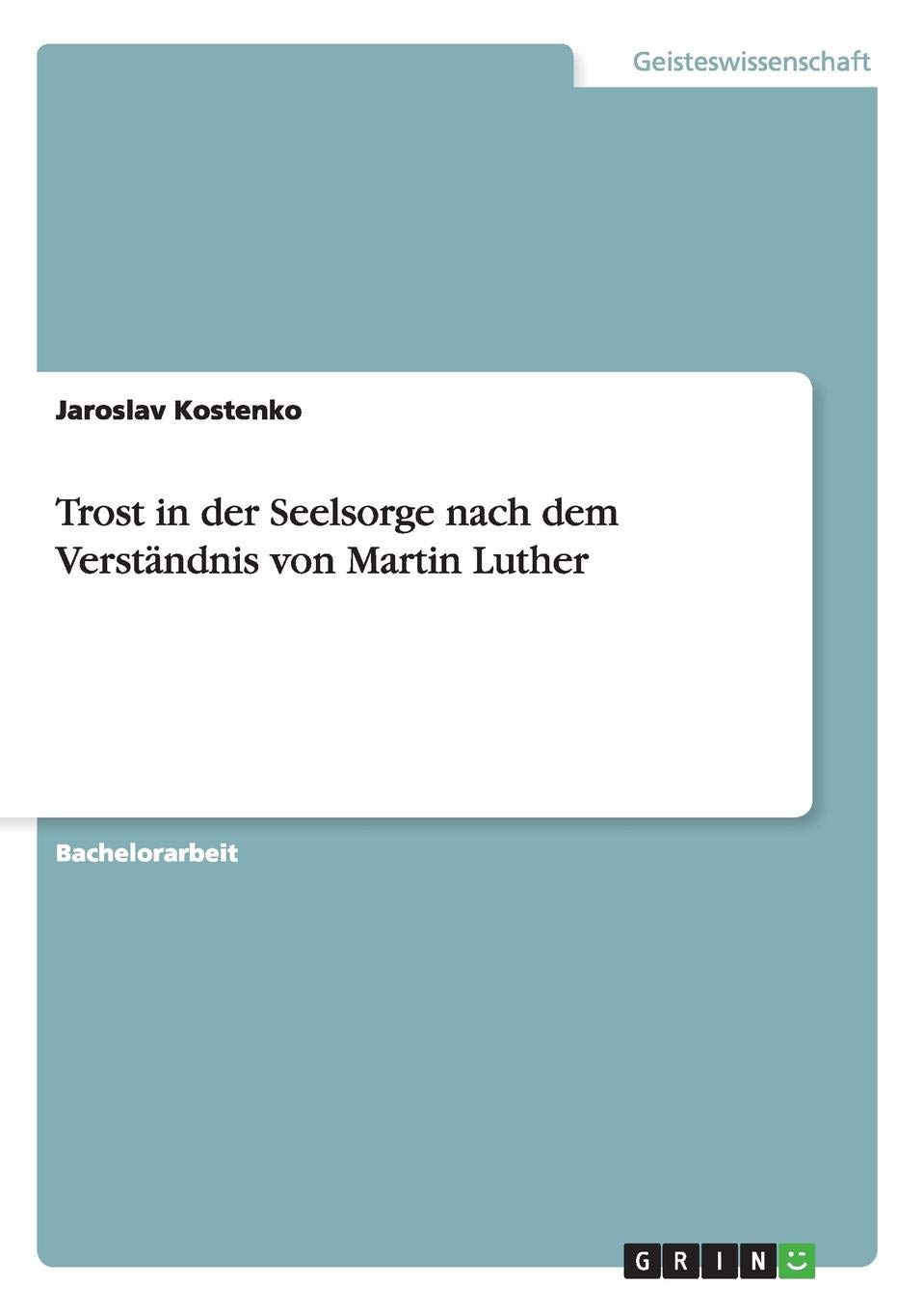 Buy Trost In Der Seelsorge Nach Dem Verstandnis Von Martin Luther