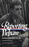 Reporting Vietnam: American Journalism 1959-1975 (Library of America)