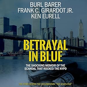 The Shocking Memoir of the Scandal That Rocked the NYPD - Burl Barer