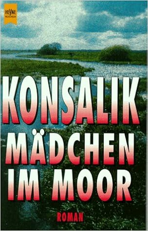 Madchen Im Moor Konsalik Heinz G Amazon De Bucher