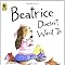 Beatrice Doesn't Want To: Laura Numeroff, Lynn Munsinger: 9780763638436 ...