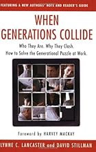 When Generations Collide: Who They Are. Why They Clash. How to Solve the Generational Puzzle at Work