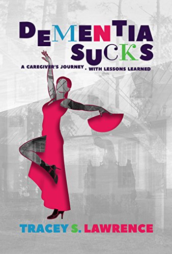 [Read] Dementia Sucks: A Caregiver's Journey - With Lessons Learned<br />PDF