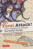 Yurei Attack!: The Japanese Ghost Survival Guide (Yokai ATTACK! Series) by Hiroko Yoda, Matt Alt