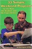 33 Simple Weekend Projects for the Ham, the Student, and the Experimenter by 