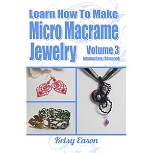 Learn How To Make Micro Macrame Jewelry - Volume 3