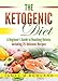 The Ketogenic Diet: A Beginner's Guide to Reaching Ketosis Including 25 Delicious Recipes by James Rowland