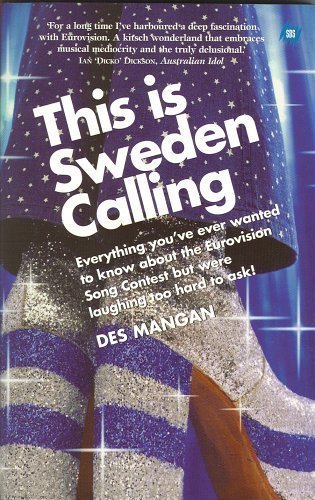 "This is Sweden calling - Everything you've ever wanted to know about the Eurovision Song Contest but were laughing too hard to ask!" av Des Mangan