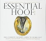 The Essential Hoof Book: The Complete Modern Guide to Horse Feet - Anatomy, Care and Health, Disease by Susan Kauffmann, Christina Cline