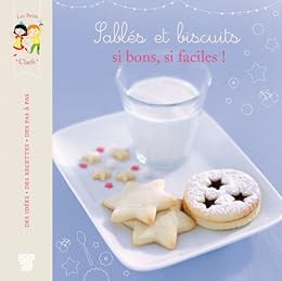 Sablés et biscuits si bons, si faciles !