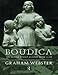 Boudica: The British Revolt Against Rome AD 60 (Roman Conquest of Britain) by Graham Webster