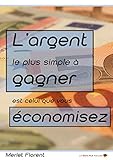 L'argent le plus simple à gagner est celui que vous économisez (French Edition) by Florent Merlet