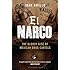 El Narco: The Bloody Rise of Mexican Drug Cartels