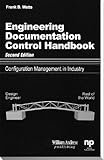 Engineering Documentation Control Handbook, 2nd Ed.: Configuration Management for Industry