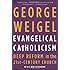 Evangelical Catholicism: Deep Reform in the 21st-Century Church
