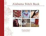 Alabama Stitch Book: Projects and Stories Celebrating Hand-Sewing, Quilting, and Embroidery for Contemporary Sustainable Style