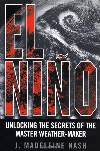 El Niño: Unlocking the Secrets of the Master Weather-Maker