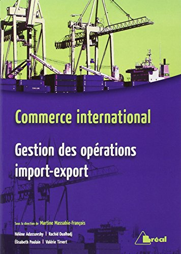 Commerce international : Gestion des opérations import-export by Martine Massabie-François, Hélène Adassovsky, Rachid Oualhadj, Elisabeth Poulain