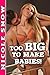 Too Big to Make Babies!
