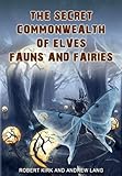 The Secret Commonwealth of Elves Fauns and Fairies by 