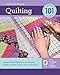 Quilting 101: Master Basic Skills and Techniques Easily through Step-by-Step Instruction by Editors of Creative Publishing international