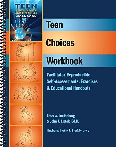 Teen Choices Workbook - Facilitator Reproducible Self-Assessments, Exercises & Educational Handouts (Teen Mental Health and Life Skills Workbook Series) (Teen Mental Heatlh and Life Skills Workbook) Spiral-bound – July 1, 2011