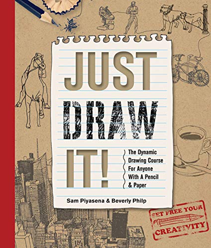 Just Draw It!: The dynamic drawing course for anyone with a pencil & paper