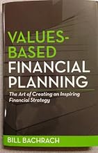 Values-Based Financial Planning : The Art of Creating and Inspiring Financial Strategy