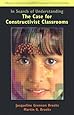 In Search of Understanding: The Case for Constructivist Classrooms