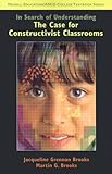 In Search of Understanding: The Case for Constructivist Classrooms