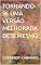 Livro TORNANDO-SE UMA VERSÃO MELHORADA DE SI MESMO