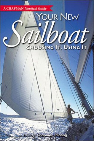Chapman Your New Sailboat: Choosing It, Using It (A Chapman Nautical Guide) by Roger Marshall