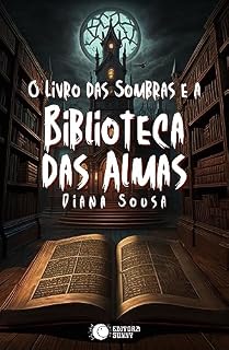 Livro O Livro das Sombras e a Biblioteca das Almas (O Poder dos Encantos)