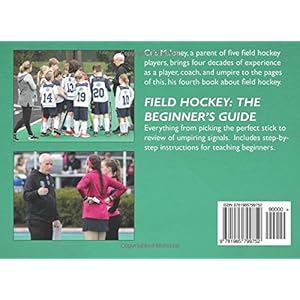 Field Hockey: The Beginner’s Guide: Full Color Edition